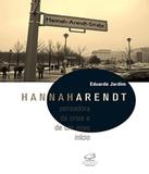 Hannah Arendt - Pensadora Da Crise - Civilizacao brasileira