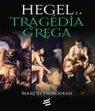 Hegel E A Tragedia Grega - 02 Ed - E realizacoes