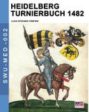 Heidelberg Turnierbuch 1482 - Luca cristini editore