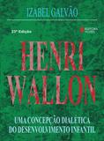 Henri Wallon - Uma concepção dialética do desenvolvimento infantil