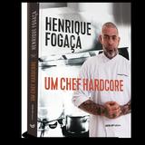 Henrique Fogaça - Um chef hardcore
