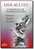 Heraclito exercicios de anarqueologia - Ideias letras