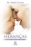 Heranças, eterno presente para o futuro