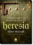 Heresia: Uma História em Defesa da Verdade - Hagnos