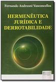 Hermeneutica juridica e derrotabilidade - Jurua
