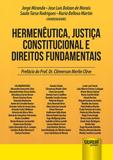 Hermenêutica, Justiça Constitucional e Direitos Fundamentais - Juruá