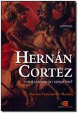 Hernán Cortez - Civilizador Ou Genocida - Contexto