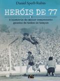 Heróis de 77. A História do Maior Campeonato Gaúcho de Todos Os Tempos - Age