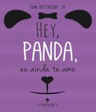 Hey, Panda, Eu Ainda Te Amo - Chiado editora