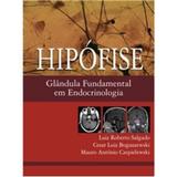 Hipofise: Glandula Fundamental Em Endocrinologia - Editora atheneu rio