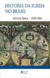 História da Igreja no Brasil - Terceira época - Ensaio de interpretação a partir do povo - 1930-1964