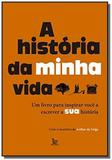 Historia da minha vida, a: um livro para inspirar - Matrix