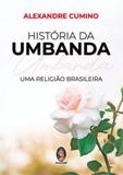 Historia da umbanda - uma religiao brasileira - Madras