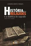 Historia das religioes e a dialetica do sagrado - Ideias e letras