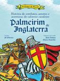 Historia de Combates, Amores e Aventuras do Valoroso Cavaleiro Palmeirin de Inglaterra - Ftd