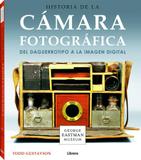 Historia de La Cámara Fotográfica. Del Daguerrotipo A La Imagen Digital - Librero