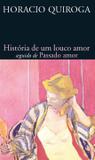 História de um louco amor seguido de Passado amor