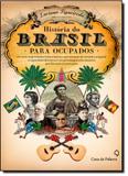 História do Brasil Para Ocupados - Casa da palavra - leya