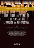 História do Direito e do Pensamento Jurídico em Perspectiva - Atlas