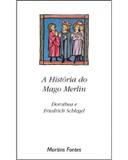 História do mago Merlin, A - Schlegel, dorothea e friedrich
