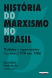 História do marxismo no Brasil: partidos e organizações dos anos 1920 aos 1960 - Editora unicamp