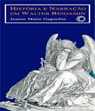 Historia E Narracao Em Walter Benjamin - Vol 142 - 02 Ed - Perspectiva