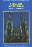 História ilustrada do cristianismo, Uma - Vol. 4 - A era dos altos ideai,JUSTO L. GONZÁLEZ - Vida nova