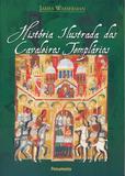 História Ilustrada dos Cavaleiros Templários