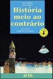 Historia meio ao contrario - coleçao clara luz - Atica