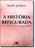 História Refigurada, A: Novas Reflexões Sobre Uma Antiga Disciplina - Contexto