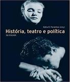 Historia, Teatro E Politica - Boitempo