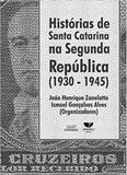 Historias de santa catarina na segunda republica (1930 - 1945) - Univali