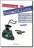 Histórias do Romantismo - Coleção O Prazer da Prosa - Scipione (paradidaticos) - grupo somos