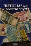 Historias que O Dinheiro Conta - Lumus