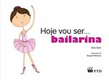 Hoje Vou Ser... Bailarina - Ftd (paradidaticos)