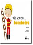 Hoje Vou Ser... Bombeiro - Ftd (paradidaticos)