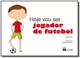 Hoje vou ser... jogador de futebol - Ftd