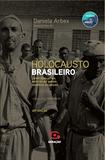 Holocausto brasileiro - Genocídio: 60 mil mortos no maior hospício do Brasil