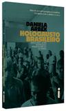 Holocausto Brasileiro - Genocídio: 60 mil mortos no maior hospício do Brasil