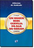 Homem Bebe Cerveja no Bar do Odilon, Um - Quartet editora