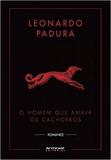 Homem Que Amava os Cachorros - Capa Dura - 02Ed/15 - Boitempo