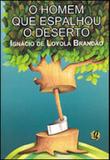 Homem que espalhou o deserto, o - Global editora