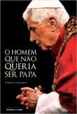 Homem Que Nao Queria Ser Papa, O - Universo dos livros