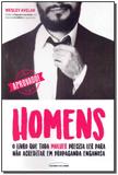 Homens o Livro Que Toda Mulher Precisa Ler Para Nao Acreditar Em Propaganda Enganosa - Universo dos livros