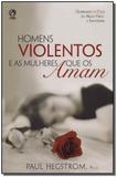 Homens Violentos e as Mulheres Que os Amam - Cpad