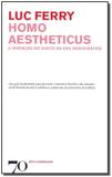 Homo Aestheticus - A Invenção do Gosto na Era Democrática - Edicoes 70