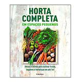 Horta Completa Em Espaços Pequenos - Publifolha editora