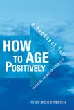 How to Age Positively - Positive ageing associates