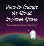 How to Change the World in Seven Years - Steven l. smith