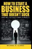 How to Start a Business That Doesn't Suck (and Will Actually Turn a Profit) - Toplocker media